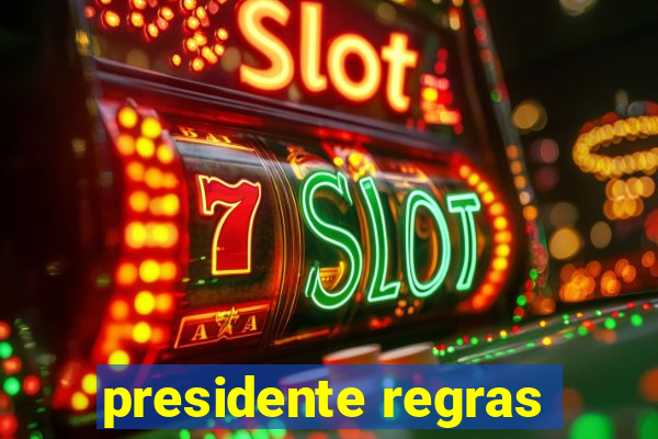 presidente regras